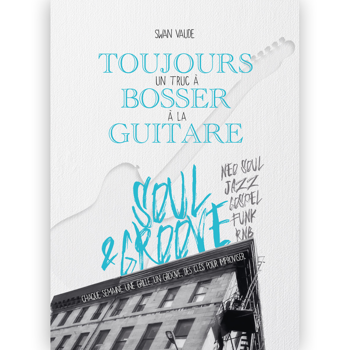 Toujours un Truc à Bosser à la Guitare, Soul & Groove